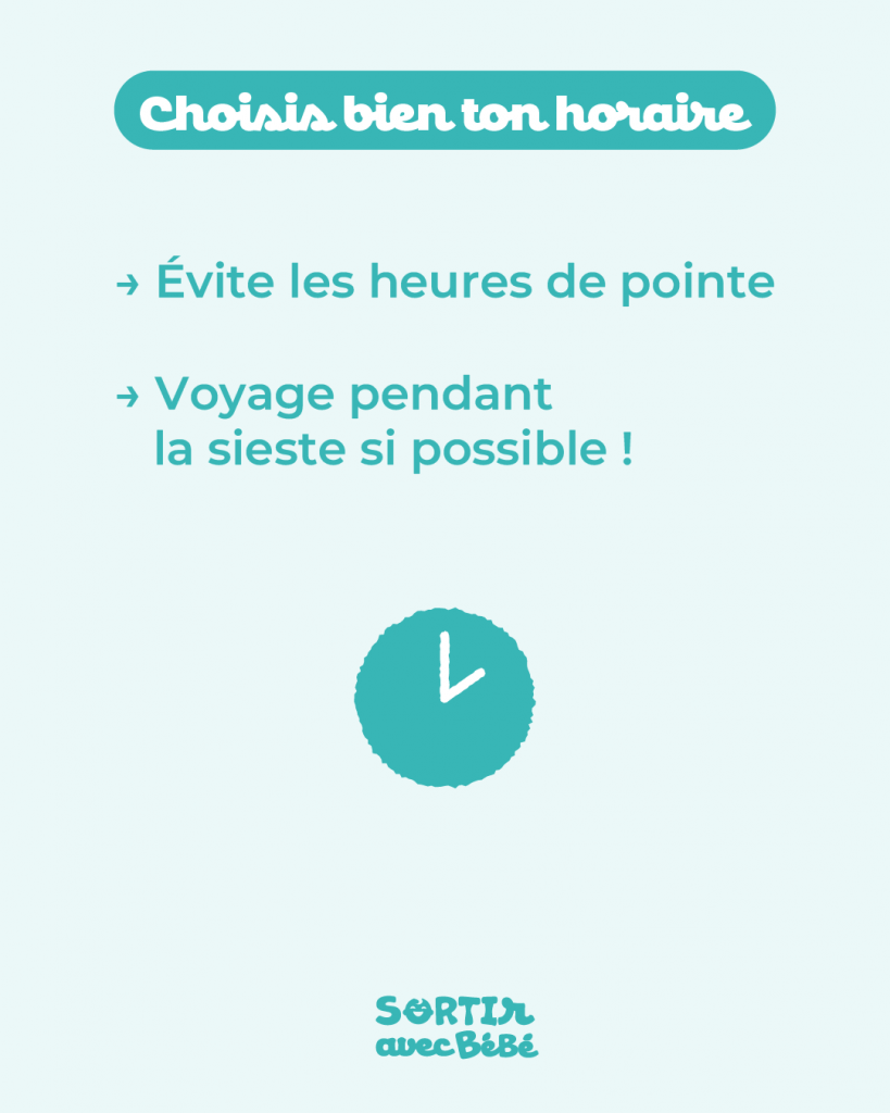 Choisir son horaire pour éviter les heures de pointe quand on voyage avec bébé.
